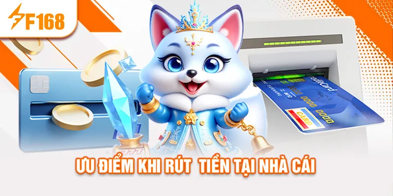uu-diem-khi-rut-tien-tai-nha-cai_52