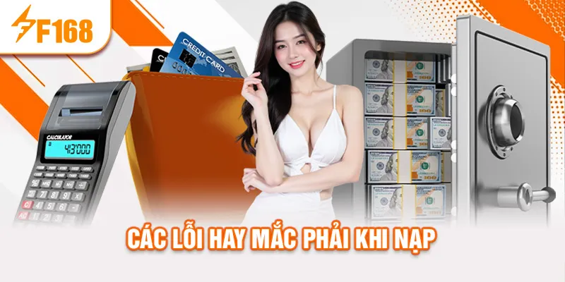 Các lỗi hay mắc phải khi nạp