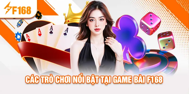 Các trò chơi nổi bật tại game bài f168