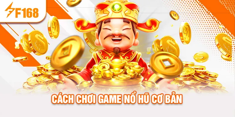 Cách chơi game nổ hũ cơ bản