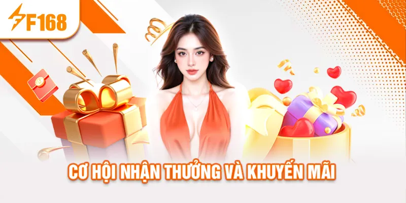 Cơ hội nhận thưởng và khuyến mãi