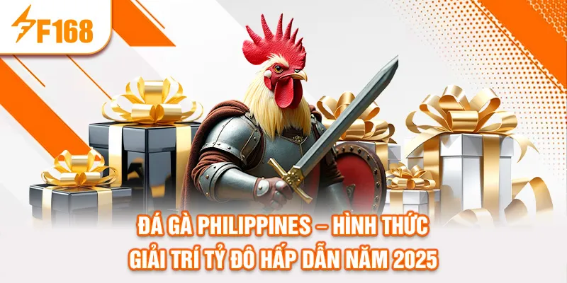 Đá Gà Philippines – Hình Thức Giải Trí Tỷ Đô Hấp Dẫn Năm 2025