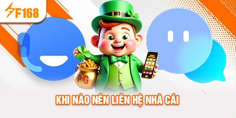 Khi nào nên liên hệ nhà cái