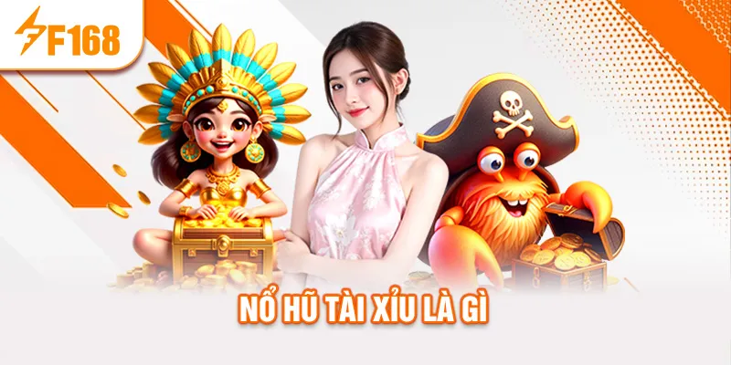 Nổ hũ tài xỉu là gì