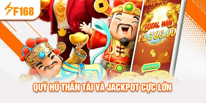 Quỹ hũ thần tài và jackpot cực lớn