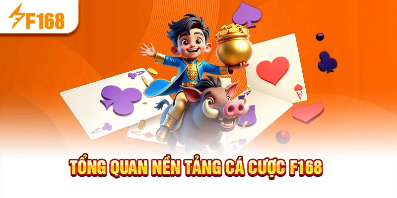 Tổng quan nền tảng cá cược f168