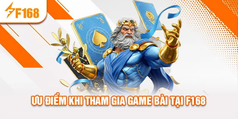 Ưu điểm khi tham gia game bài tại f168