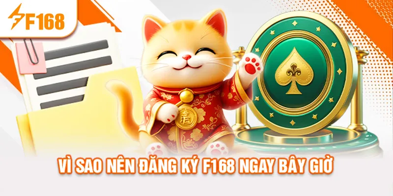 Vì sao nên đăng ký f168 ngay bây giờ