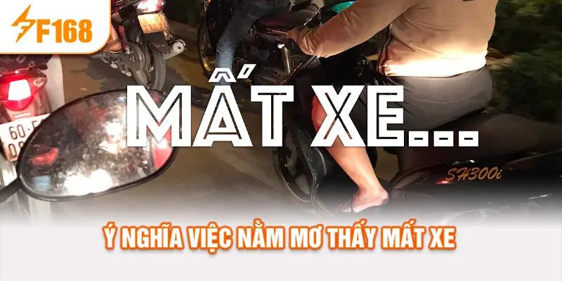Ý nghĩa việc nằm mơ thấy mất xe